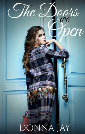 The Doors We Open by Donna Jay