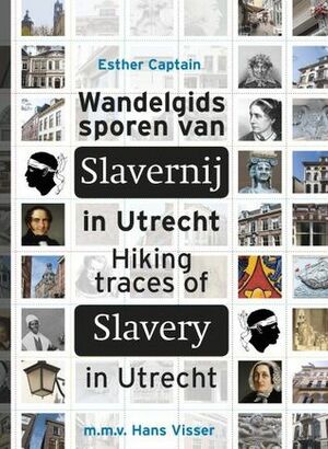 Wandelgids Sporen van Slavernij in Utrecht by Esther Captain