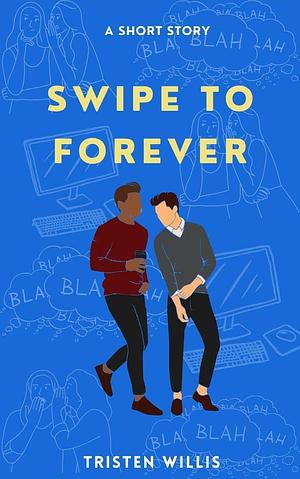 Swipe to Forever by Tristen Willis