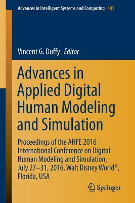 Advances in Applied Digital Human Modeling and Simulation: Proceedings of the Ahfe 2016 International Conference on Digital Human Modeling and Simulat by 