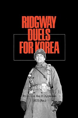 Ridgway Duels for Korea by Roy E. Appleman