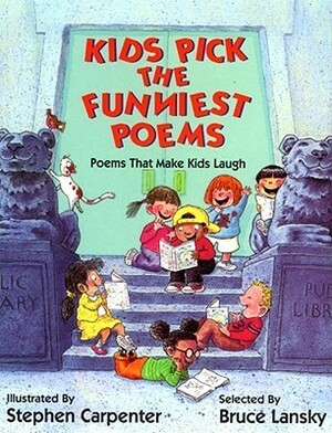 Kids Pick The Funniest Poems: Poems That Make Kids Laugh by Bruce Lansky, Stephen Carpenter