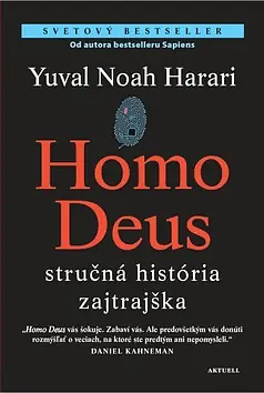 Homo Deus. Stručná história zajtrajška by Yuval Noah Harari