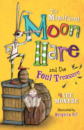 The Magnificent Moon Hare and the Foul Treasure by Sue Monroe, Birgitta Sif