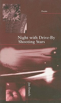 Night with Drive-By Shooting Stars by Jim Daniels