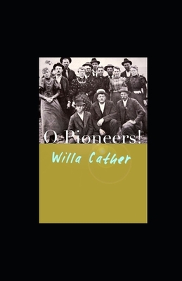 O Pioneers! illustrated by Willa Cather