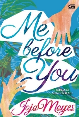 Me Before You - Sebelum Mengenalmu by Jojo Moyes, Tanti Lesmana