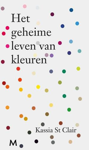 Het Geheime Leven van Kleuren by Kassia St Clair