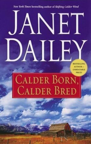 Calder Born, Calder Bred by Janet Dailey