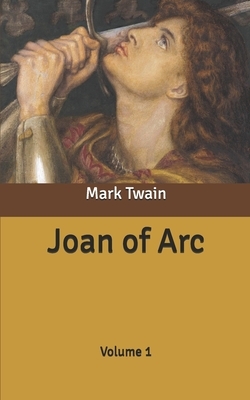 Joan of Arc: Volume 1 by Mark Twain