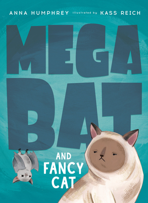 Megabat and Fancy Cat by Anna Humphrey