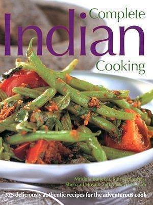 Complete Indian Cooking by Shehzad Husain, Manisha Kanani, Rafi Fernandez, Mridula Baljekar