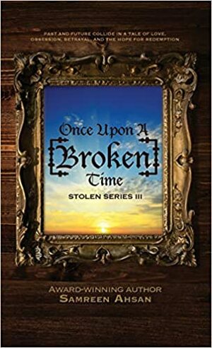 Once Upon A Broken Time by Samreen Ahsan