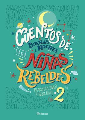 Cuentos de Buenas Noches Para Niñas Rebeldes 2 by Francesca Cavallo, Favilli