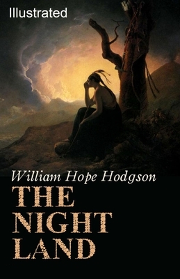 The Night Land Illustrated by William Hope Hodgson