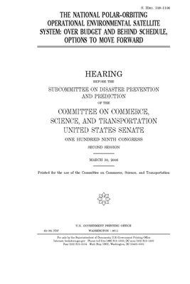 The National Polar-orbiting Operational Environmental Satellite System: over budget and behind schedule, options to move forward by United States Congress, United States Senate, Committee on Commerce Science (senate)