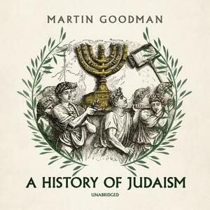 A History of Judaism by Martin Goodman