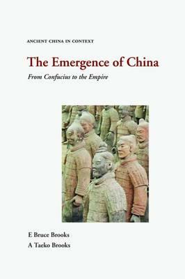 The Emergence of China: From Confucius to the Empire by A. Taeko Brooks, E. Bruce Brooks