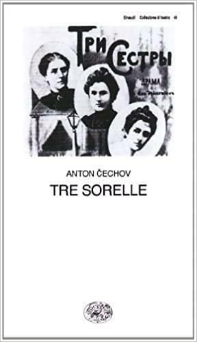 Tre sorelle by Anton Chekhov