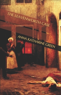 The Leavenworth Case by Anna Katharine Green