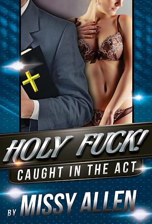 HOLY FUCK! : Swinging with the Preacher's Wife by Missy Allen