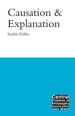 Causation and Explanation by Stathis Psillos