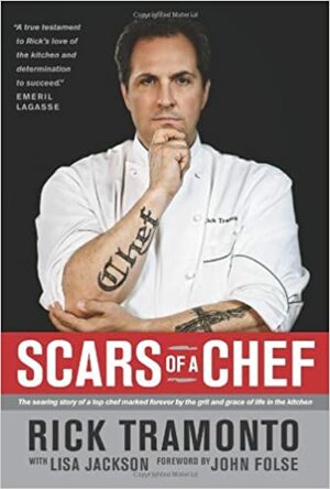 Scars of a Chef: The Searing Story of a Top Chef Marked Forever by the Grit and Grace of Life in the Kitchen by Rick Tramonto, Lisa Jackson, John Folse
