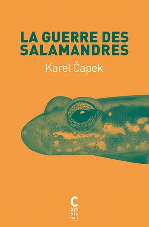 La Guerre des salamandres by Karel Čapek
