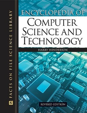 Encyclopedia of Computer Science and Technology by Harry Henderson