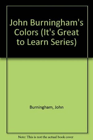 John Burningham's Colors (It's Great to Learn Series) by John Burningham