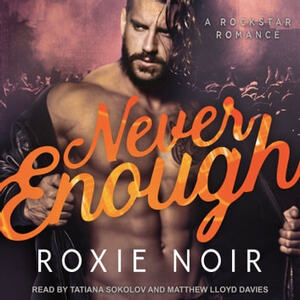 Never Enough by Roxie Noir