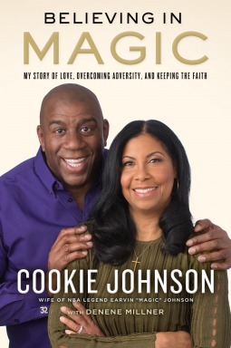 Believing in Magic: My Story of Love, Overcoming Adversity, and Keeping the Faith by Cookie Johnson, Denene Millner