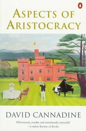 Aspects of Aristocracy by David Cannadine