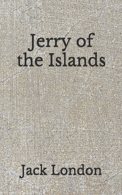 Jerry of the Islands: (Aberdeen Classics Collection) by Jack London