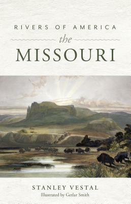 Rivers of America: The Missouri by Stanley Vestal