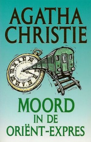 Moord in de Oriënt-expres by Agatha Christie