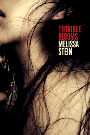 Terrible Blooms by Melissa Stein