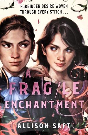 A Fragile Enchantment by Allison Saft