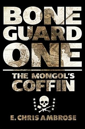 Bone Guard One: The Mongol's Coffin by E. Chris Ambrose