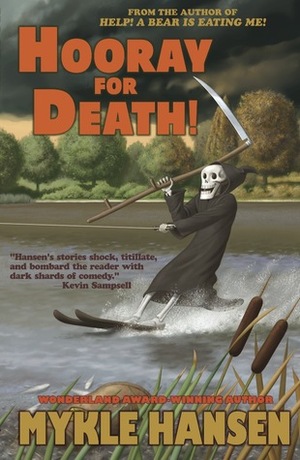 Hooray for Death! by Mykle Hansen