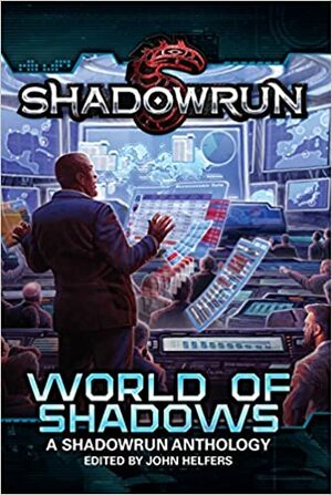 Shadowrun: Into the Shadows: An Anthology by Jordan K. Weisman