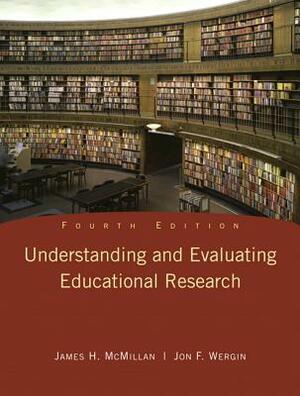 Understanding and Evaluating Educational Research by Jon Wergin, James McMillan