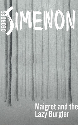 Maigret and the Lazy Burglar by Georges Simenon