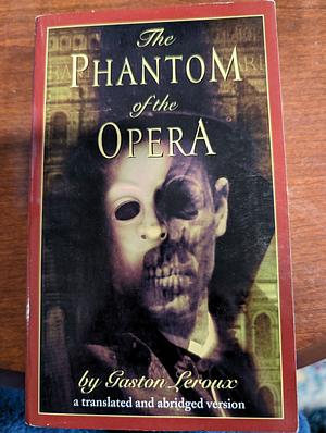 The Phantom of the Opera by Gaston Leroux