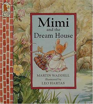 Mimi and the Dream House by Martin Waddell