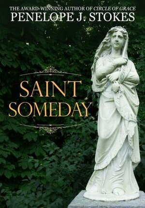 Saint Someday by Penelope J. Stokes