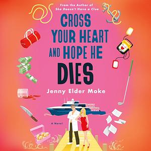 Cross Your Heart and Hope He Dies by Jenny Elder Moke