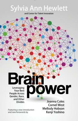 Brainpower: Leveraging Your Best People Across Gender, Race, and Other Divides by Sylvia Ann Hewlett