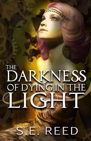 The Darkness of Dying in the Light by S.E. Reed