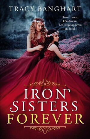 Iron sisters forever by Tracy Banghart